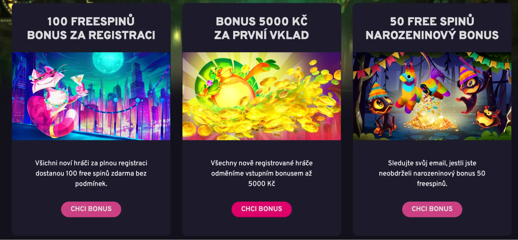 Casino bonusy – registrace, první vklad a narozeninové free spiny. Nabídka bonusů v online casinu – 100 free spinů za registraci, vstupní bonus až 5000 Kč za první vklad a narozeninový bonus 50 free spinů.